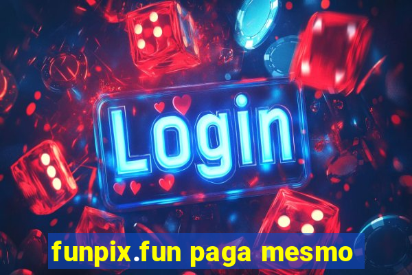 funpix.fun paga mesmo